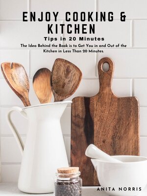 cover image of Enjoy Cooking & Kitchen Tips in 20 Minutes